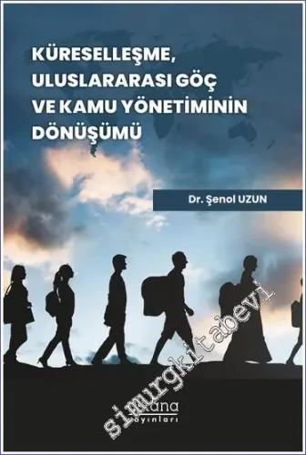 Küreselleşme Uluslararası Göç ve Kamu Yönetiminin Dönüşümü -         2022