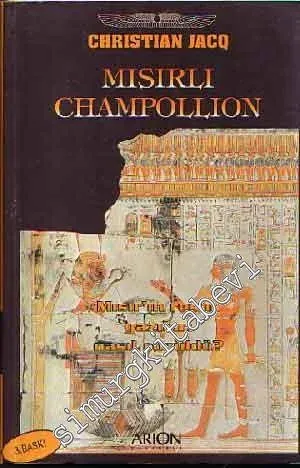 Mısırlı Champollion: ‘Mısır'ın Resim Yazıları Nasıl Çözüldü?' -        1999