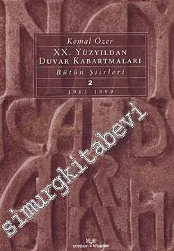 20. Yüzyıldan Duvar Kabartmaları: Bütün Şiirleri 2 (1983- 1999) -        2000