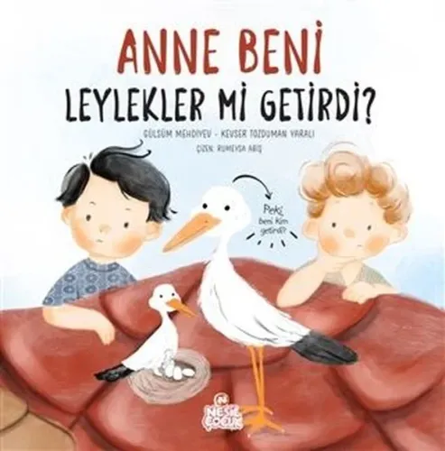 Anne Beni Leylekler Mi Getirdi?