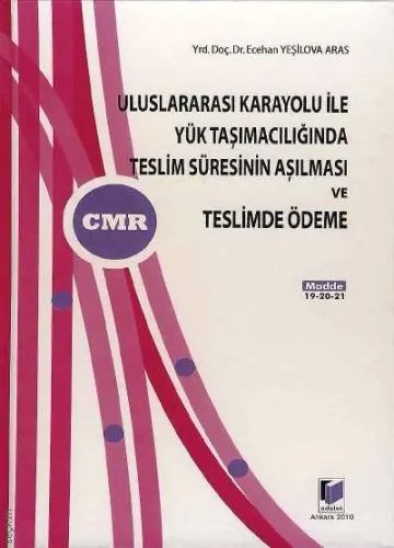 Uluslararası Karayolu ile Yük Taşımacılığında Teslim Süresinin Aşılması ve Teslimde Ödeme