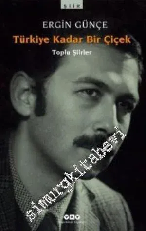 Türkiye Kadar Bir Çiçek: Toplu Şiirler -