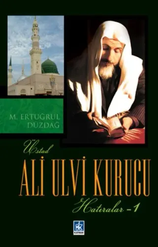 Üstad Ali Ulvi Kurucu Hatıralar 1