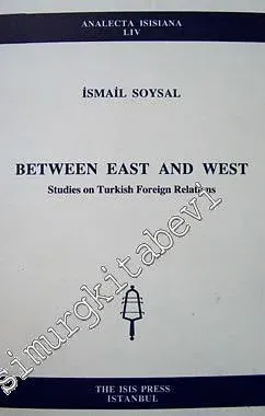 Between East and West: Studies on Turkish Foreign Relations -         2001
