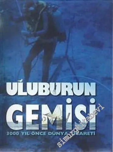 Uluburun Gemisi: 3000 Yıl Önce Dünya Ticareti -