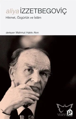 Aliya İzzetbegoviç Hikmet, Özgürlük ve İslâm