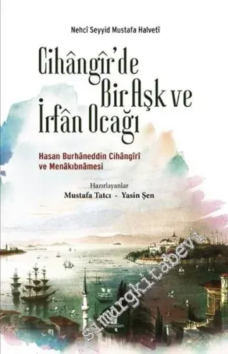 Cihangir'de Bir Aşk ve İrfan Ocağı: Hasan Burhaneddin Cihangiri ve Menakıbnamesi -         2016