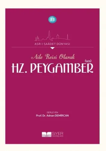 Aile Reisi Olarak Hz Peygamber Sas;Asrı Saadet Dünyası 22