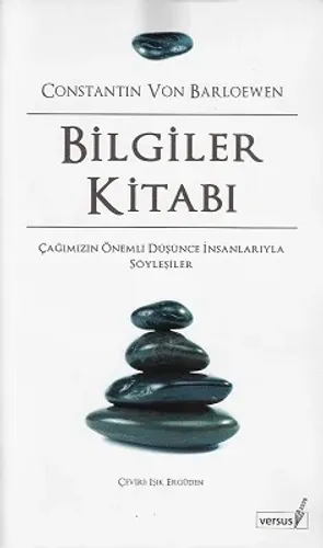 Bilgiler Kitabı - Çağımızın Önemli Düşüne İnsanlarıyla Söyleşiler