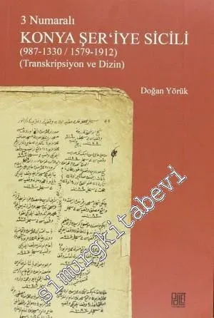3 Numaralı Konya Şeriye Sicili (987 - 1330 / 1579 - 1912) Transkripsiyon ve Dizin -        2013