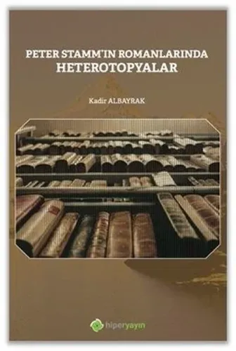 Peter Stamm’ın Romanlarında Heterotopyalar