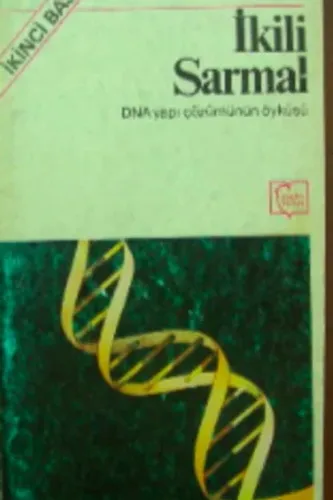 İkili Sarmal / DNA Yapı Çözümünün Öyküsü