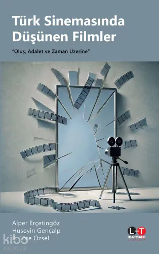 Türk Sinemasında Düşünen Filmler ;Oluş, Adalet ve Zaman Üzerine