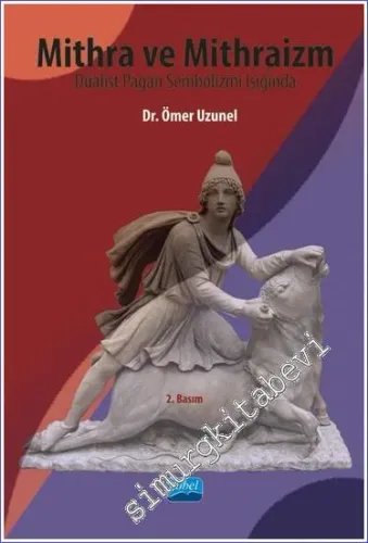 Mithra ve Mithraizm - Düalist Pagan Sembolizmi Işığında -        2023