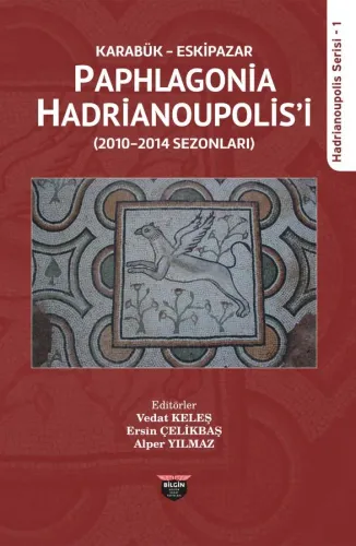 KARABÜK ESKİPAZAR PAPHLAGONIA HADRIANOUPOLİS 2010-2014 SEASONS