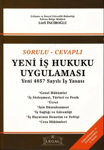 Yeni İş Hukuku Uygulaması (Sorulu - Cevaplı - Yeni 4857 Sayılı İş Yasası)
