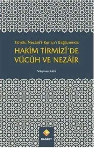 Hakîm Tirmizî'de Vücûh Ve Nezâir; Tahsîlu Nezâiri'l-Kur'an'ı Bağlamında