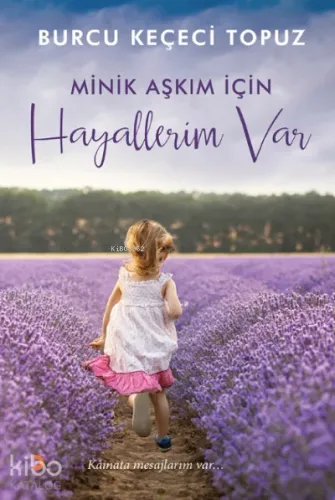 Minik Aşkım İçin Hayallerim Var;Kâinata mesajlarım var…