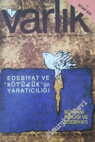 Varlık - Aylık Edebiyat ve Kültür Dergisi, Dosya: Edebiyat Ve “Kötülük”ün Yaratıcılığı - Süryani Kimliği ve Edebiyatı - Tomris Uyar Ve Hilmi Yavuz'un Seçtiği Öykü Ve Şiirler - Sayı: 1075    65  Nisan