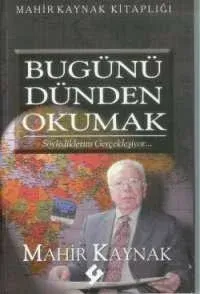 Bugünü Dünden Okumak %10 indirimli Mahir Kaynak
