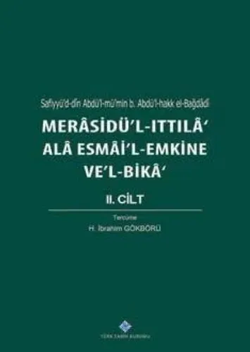 Merasidü`l-Ittıla` Alâ Esmâi`l-Emkine Ve`l-Bikâ II. Cilt, Sefiyyü`d-dîn Abdü`l-mü`min b. Abdü`l-hakk el-Bağdâdî