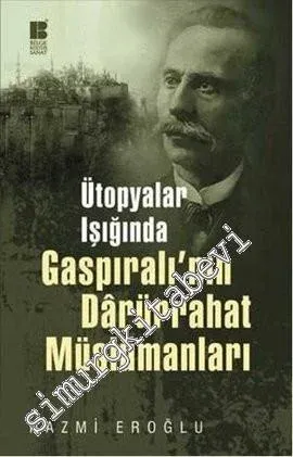 Ütopyalar Işığında Gaspıralı'nın Darürrahat Müslümanları -