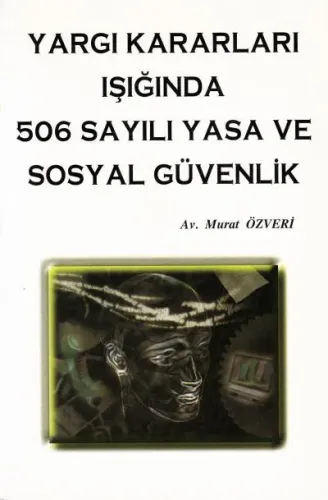 Yargı Kararları Işığında 506 Sayılı Yasa ve Sosyal Güvenlik