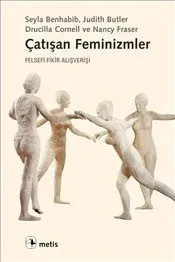 Çatışan Feminizmler: Felsefi Fikir Alışverişi