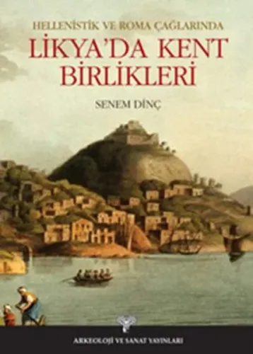Hellenistik ve Roma Çağlarında Likya'da Kent Birlikleri