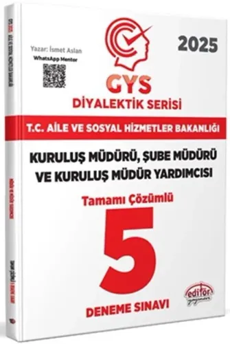 Editör  Yayınları  T.C. Aile Ve Sosyal Hizmetler Bakanlığı  2025 GYS Müdür Ve Müdür Yardımcısı Diyalektik Serisi Tamamı Çözümlü 5 Deneme Sınavı