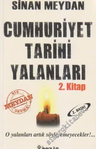Cumhuriyet Tarihi Yalanları: O Yalanları Artık Söyleyemeyecekler  2. Kitap -         2014
