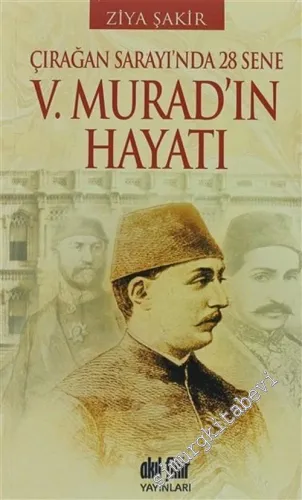 Çırağan Sarayında 28 Sene - 5. Murad'ın Hayatı -        2011