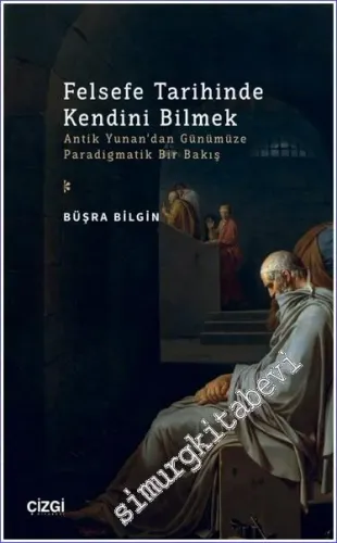 Felsefe Tarihinde Kendini Bilmek Antik Yunan'dan Günümüze Paradigmatik Bir Bakış -         2023