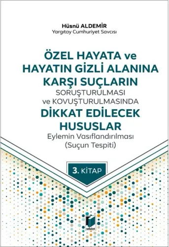 Özel Hayata ve Hayatın Gizli Alanına Karşı Suçların Soruşturulması ve Kovuşturulmasında Dikkat Edilecek Hususlar