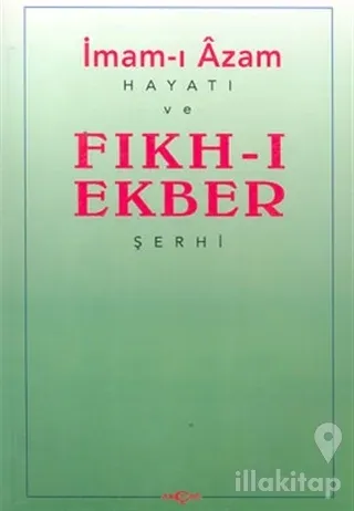 İmam-ı Azam: Hayatı ve Fıkh-ı Ekber Şerhi (Ciltli)