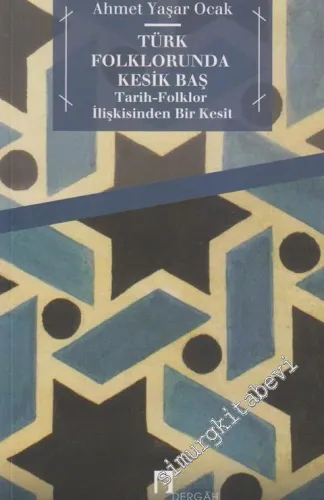 Türk Folklorunda Kesik Baş: Tarih Folklor İlişkisinden Bir Kesit -