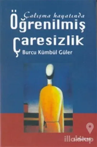 Çalışma Hayatında Öğrenilmiş Çaresizlik