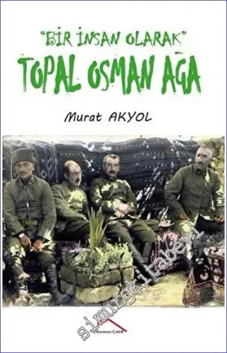 Bir İnsan Olarak Topal Osman Ağa -