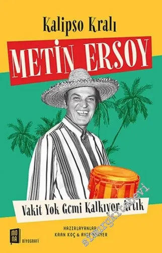 Kalipso Kralı Metin Ersoy : Vakit Yok Gemi Kalkıyor Artık -         2018
