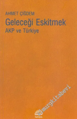 Geleceği Eskitmek, AKP ve Türkiye -