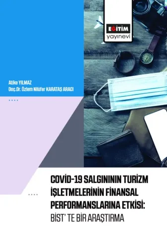 Covid-19 Salgınının Turizm İşletmelerinin Finansal Performanslarına Etkisi: Bist’ Te Bir Araştırma