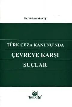 Türk Ceza Kanunu'nda Çevreye Karşı Suçlar