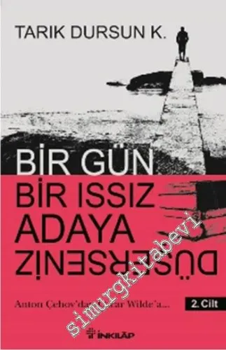 Bir Gün Bir Issız Adaya Düşerseniz - Cilt 2: Anton Çehov'dan Oscar Wilde'a -