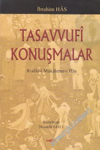 Tasavvufi Konuşmalar: Risâle-i Mukaleme-i Has -         2005