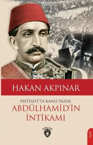 Payitaht’ta Kanlı Pazar;Abdülhamid’in İntikamı