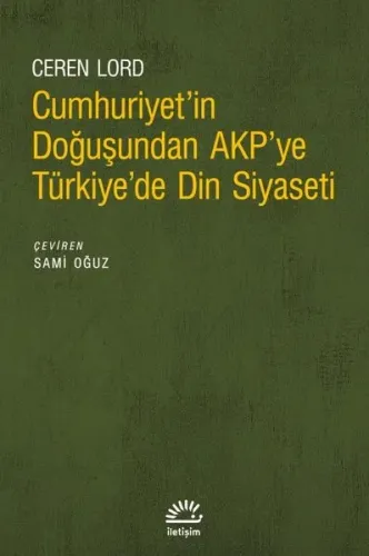 Cumhuriyet'in Doğuşundan AKP'ye Türkiye'de Din Siyaseti