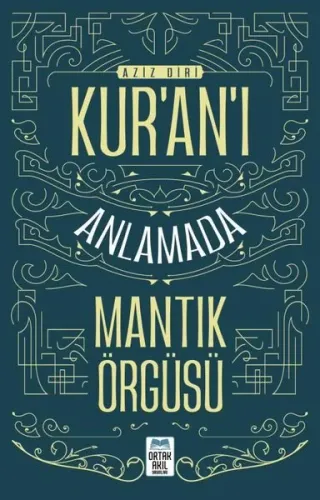 Kur’an’ı Anlamada Mantik Örgüsü