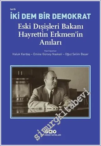 İki Dem Bir Demokrat – Eski Dışişleri Bakanı Hayrettin Erkmen'in Anıları -         2023