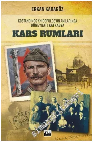 Kars Rumları: Kostandinos Knigopulos'un Anılarında Güneybatı Kafkasya -         2023