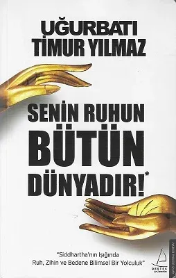 Senin Ruhun Bütün Dünyadır!